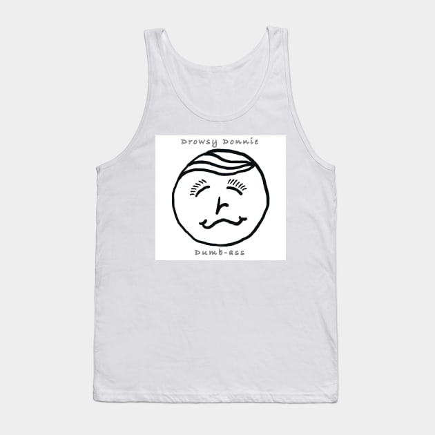 Drowsy Donnie Dumbass Tank Top by pathological apparel